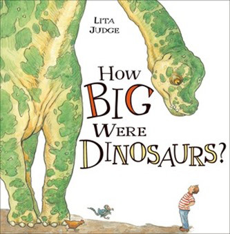 How Big Were Dinosaurs? by Lita Judge