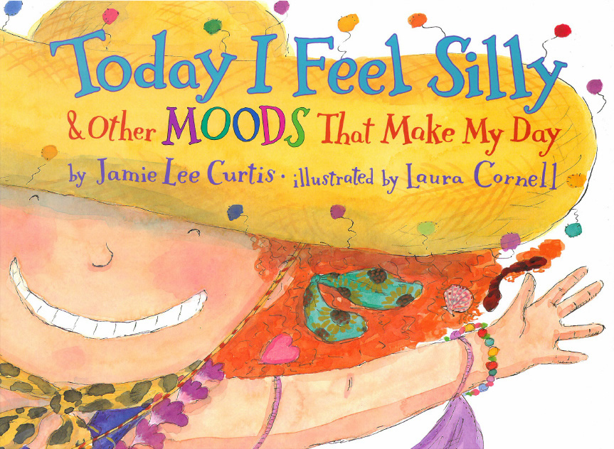 Today I Feel Silly & Other Moods That Make My Day by Jamie Lee Curtis
